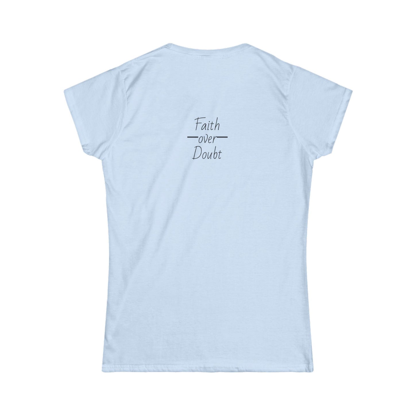 Women's Inspirational Tee - Faith Over Doubt, Motivational Shirt, Casual Wear for Empowerment, Comfortable Everyday T-Shirt, Gift for Her